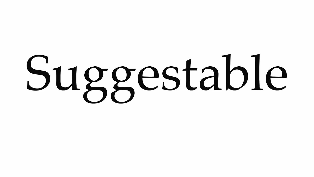 How to Pronounce Suggestable