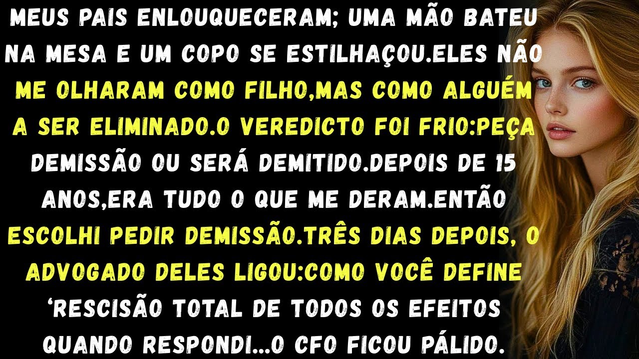 Meus pais me deram um ultimato depois de 15 anos então eu desisti com uma única frase,e isso os ....