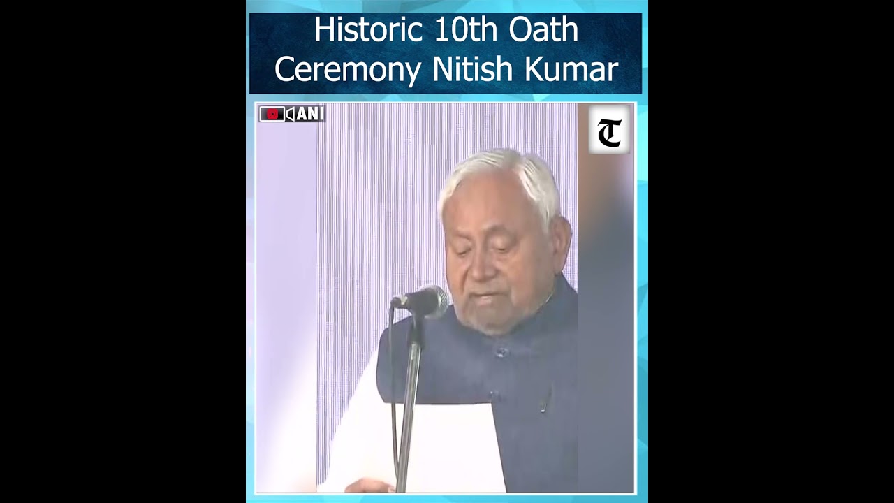 Historic Moment: Nitish Kumar Takes Oath as Bihar CM 10th Time