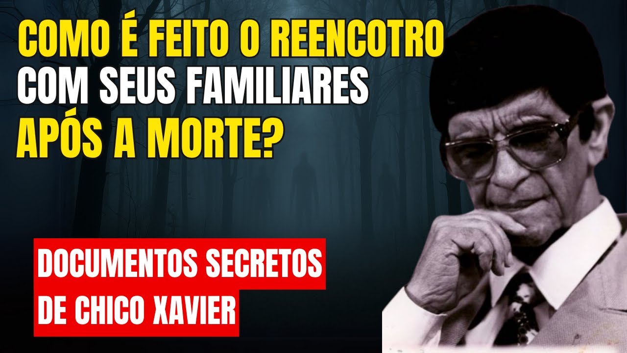TODOS PODEM ENCONTRAR SEUS FAMILIARES APÓS A MORTE? CHICO XAVIER REVELOU