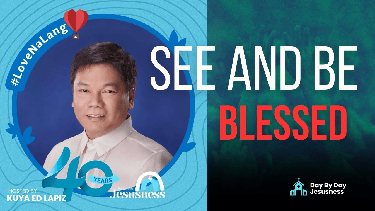 ✨ SEE AND BE BLESSED | Inspiring Message by Ed Lapiz ✨ - Official YouTube Channel &copy;2014-2026