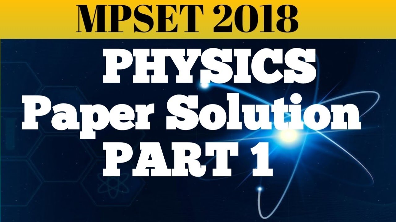 Mpset 2018 physics paper solution part 1#mpset2025 #setexampreparation #mpsetpyq 