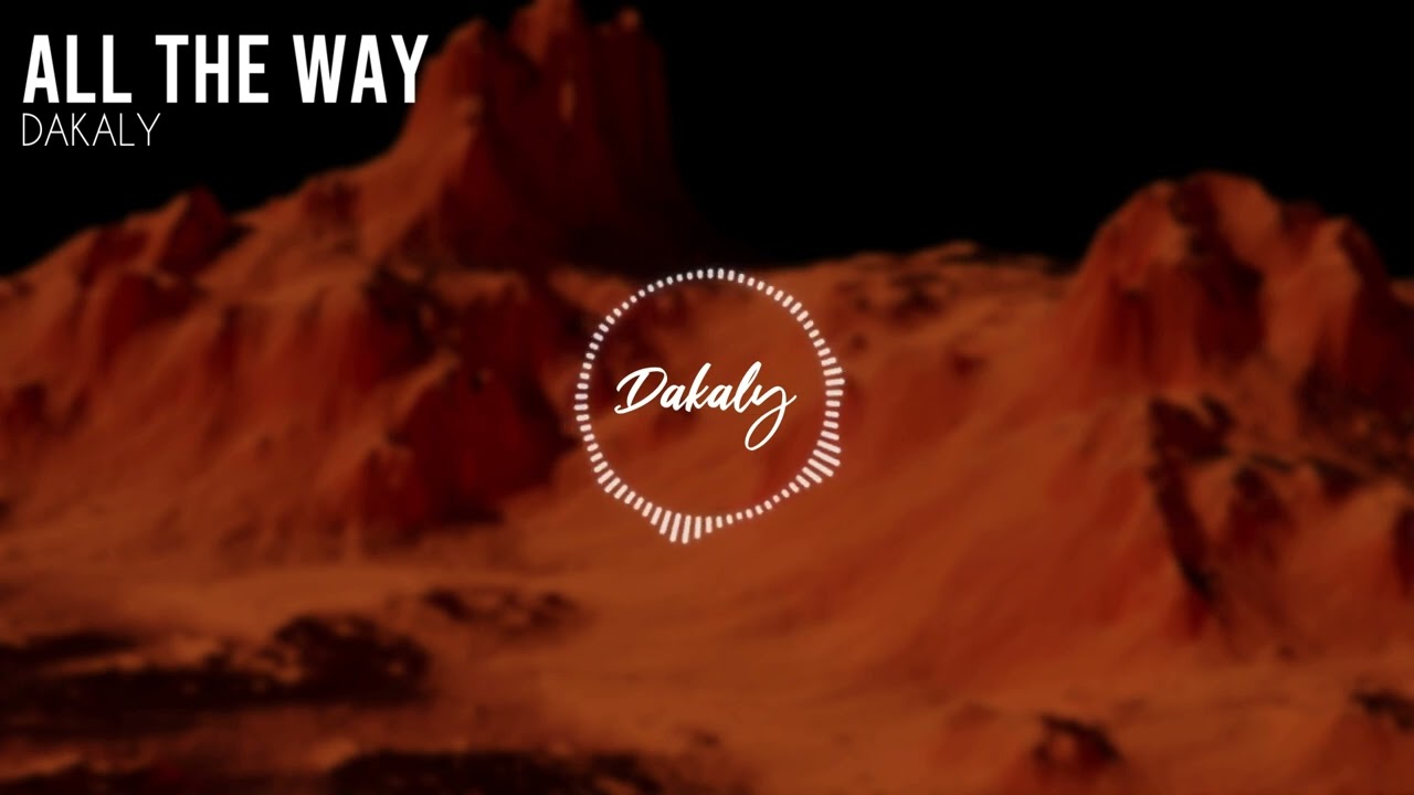 Dakaly - All The Way (Official)