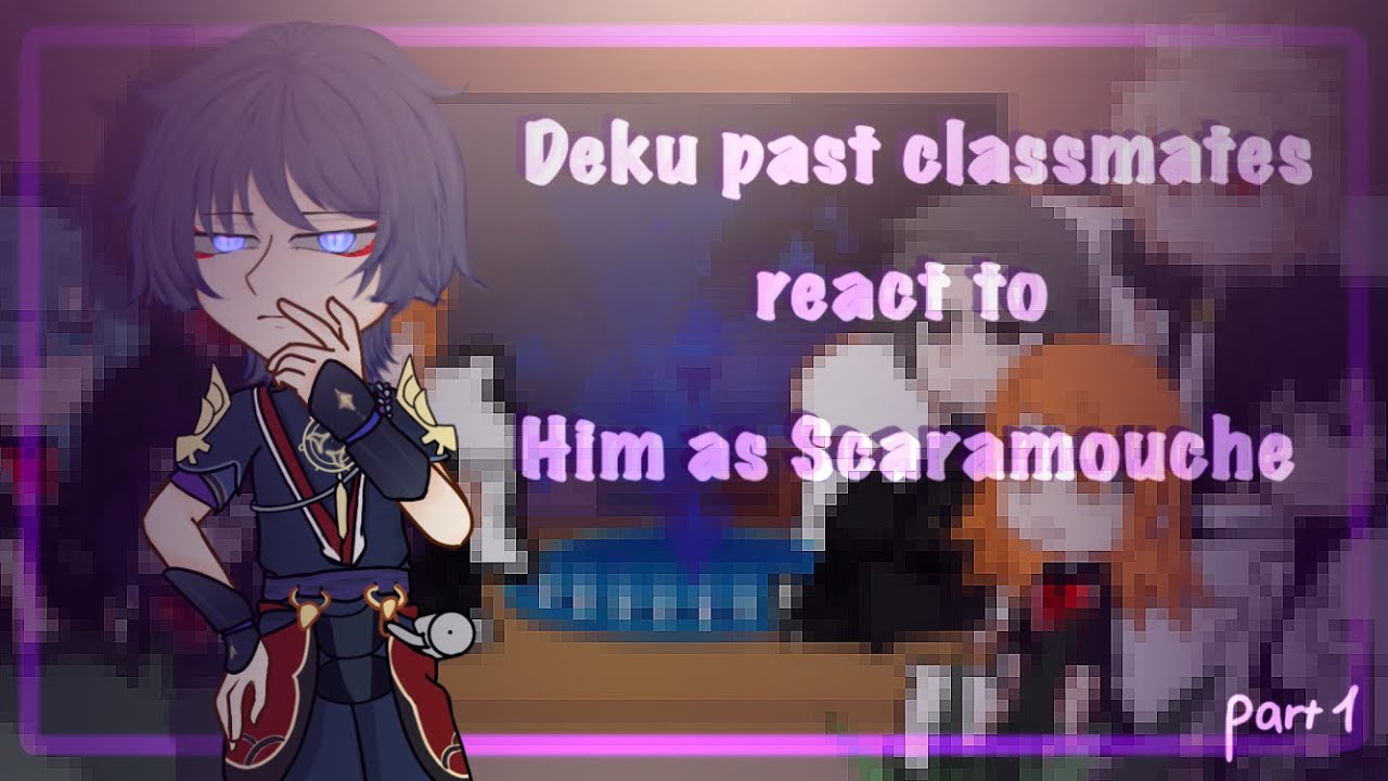 ‖•Deku classmates react to him as Scaramouche•‖ 1/?? ‖ Hope you enjoy(. ❛ ᴗ ❛.)🍀 ‖