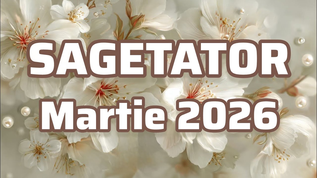 SAGETATOR  - Previziuni pentru luna Martie 2026