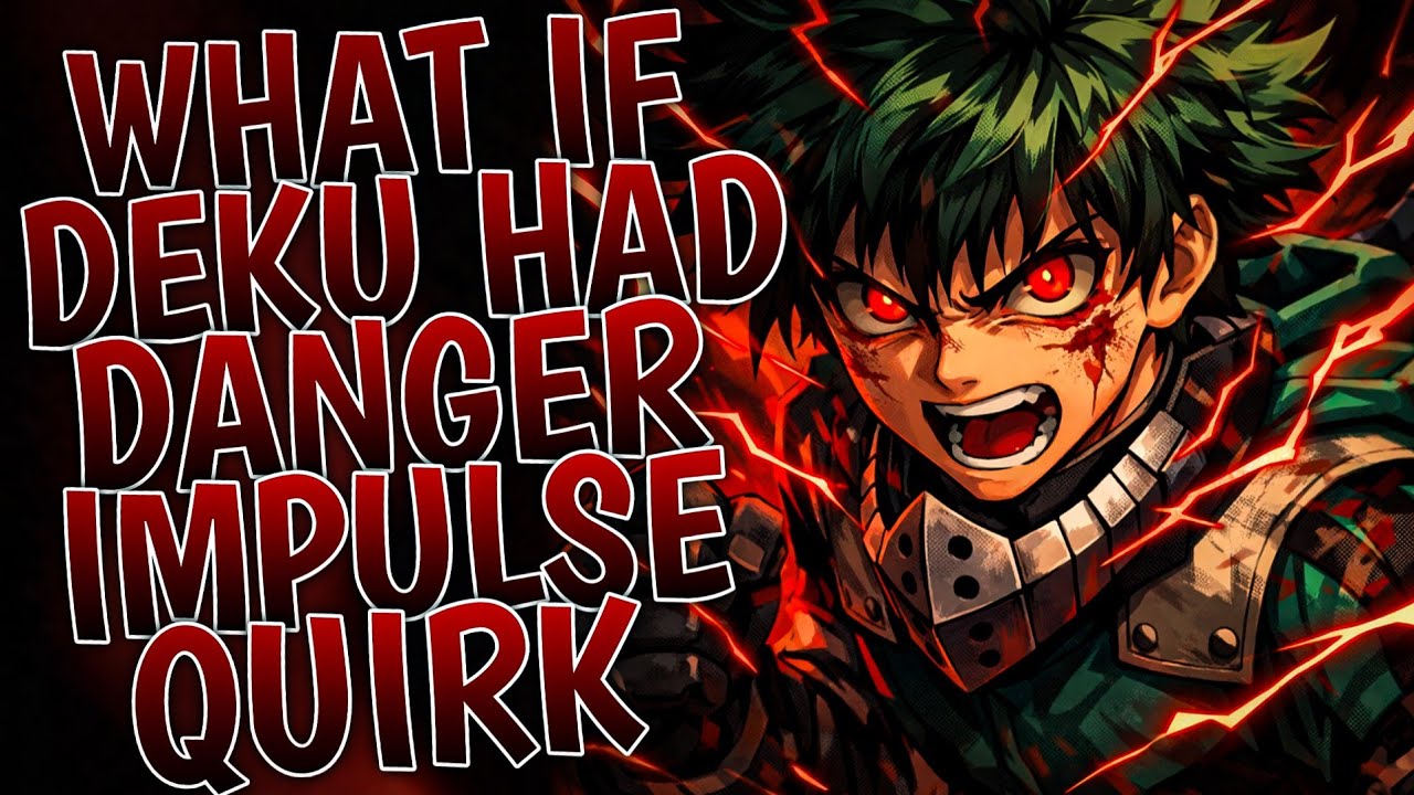 What If Deku Had Danger Impulse Quirk | Part 1