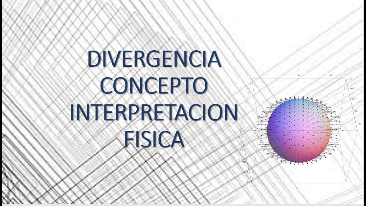 Divergencia de un campo vectorial- Interpretación física