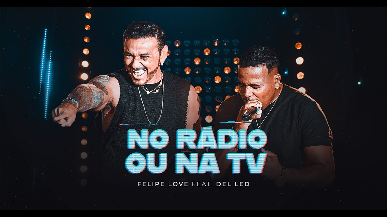 Felipe Love feat ‪@delledoficial  - No r&aacute;dio ou na Tv ( Na Vila )