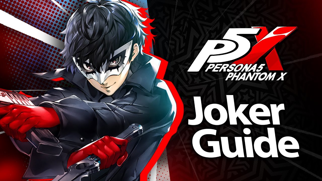 Ultimate Joker Guide - Best Build, Teams, Rotation - P5X