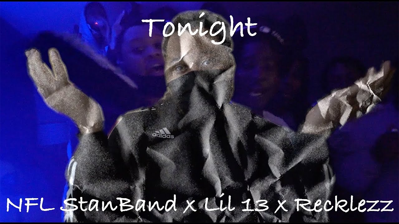 NFL StanBand x Lil 13 x Recklezz - Tonight(dir.HiddenTalentMedia)