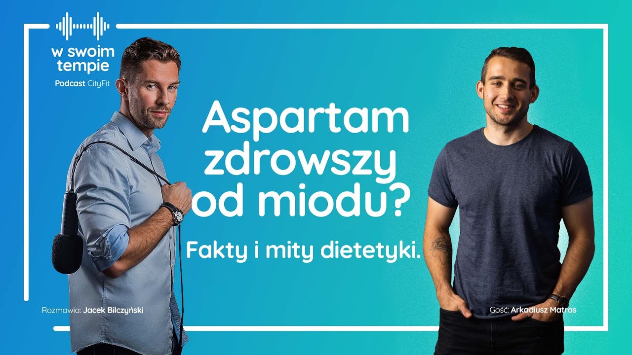 S1E22: Aspartam jest zdrowszy od miodu? Fakty i mity dietetyki. Arkadiusz Matras.