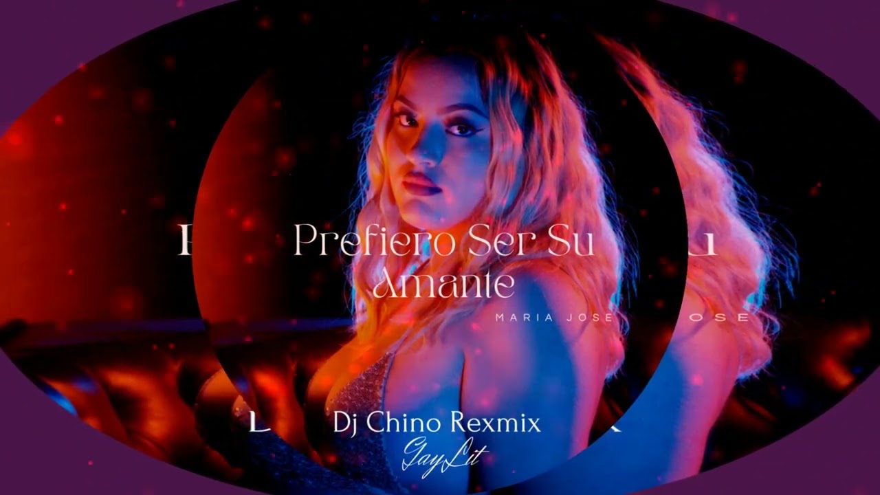 ❌Maria Jose - Prefiero Ser Su Amante - ( Dj Chino Remix+Gay.Lit´ )