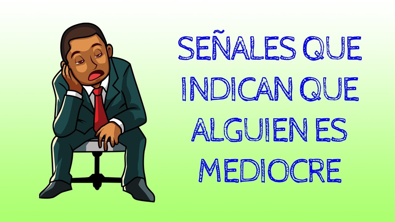 5 se&ntilde;ales que indican que una persona es mediocre