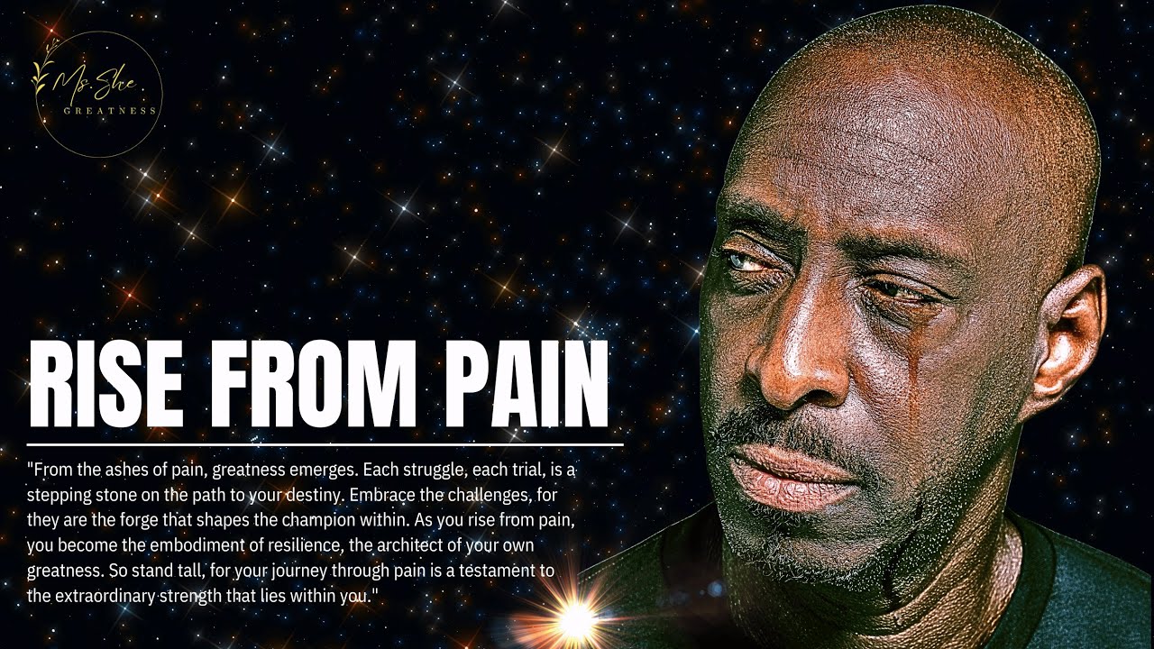 Rise from Pain - Embrace Greatness