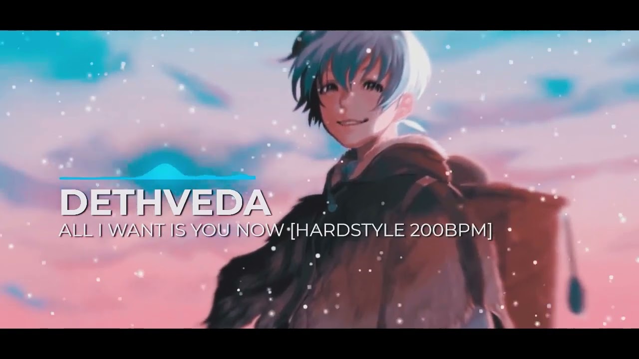 All I Want Is You Now (Hardstyle Remix) | DETHVEDA