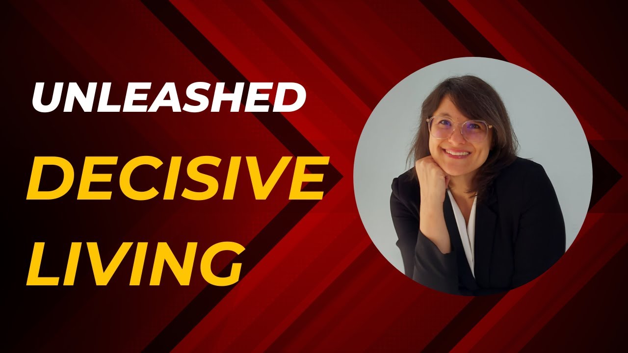 Decisive Living: A Guide to Aligned Decision-Making in Harmony with Your Vision and Values