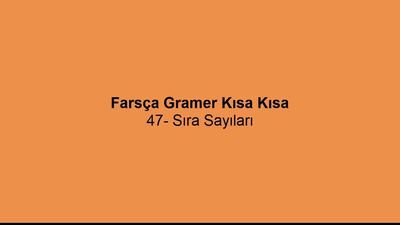 Farsça Gramer Kısa Kısa- 47: Sıra Sayıları