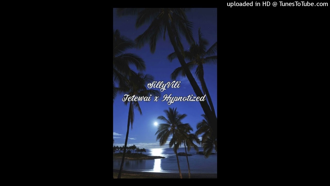 Tetewai x Hypnotized x Let Him Go - SILLYVILI REMIX