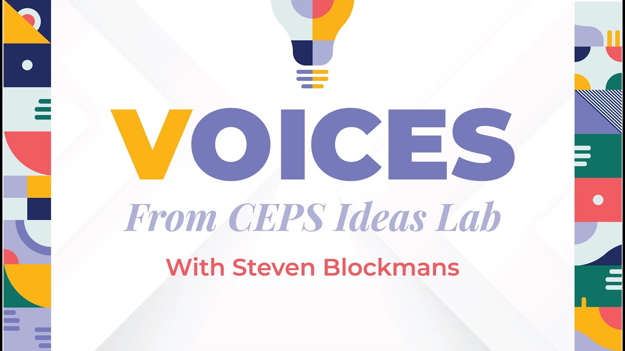 Voices from CEPS Ideas Lab ft Steven Blockmans
