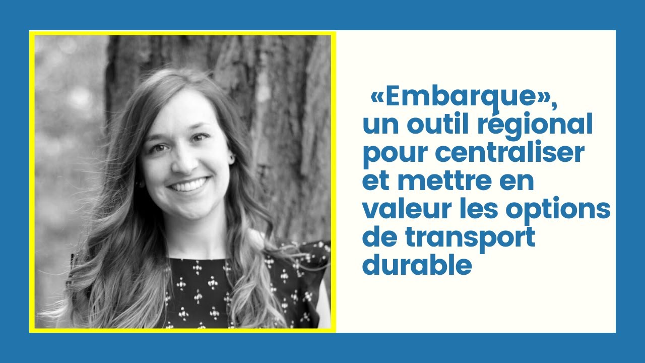 Embarque, un outil pour mettre en valeur les options de transport durable &ndash; L&eacute;onie Lepage-Ouellette