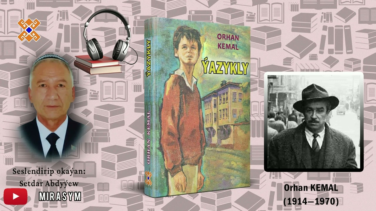 Orhan Kemal — Ýazykly | sesli kitap — roman | Türkmenistan (türk dilinde kitap 