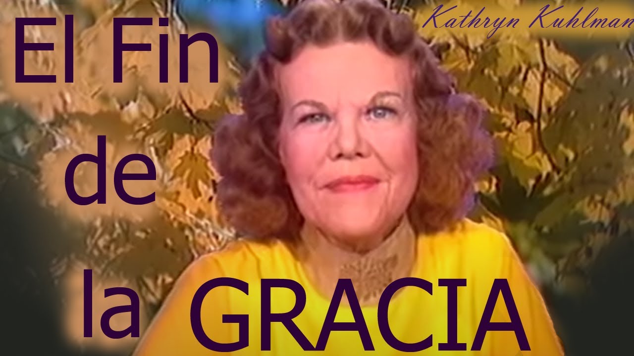El fin de la gracia por Kathryn Kuhlman #kathrynkuhlman