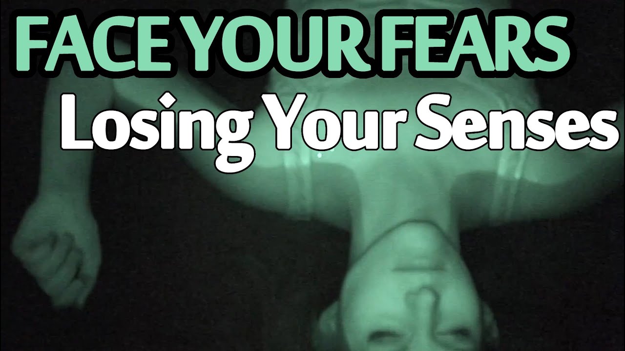 FACE YOUR FEARSSS!: Sensory Deprivation