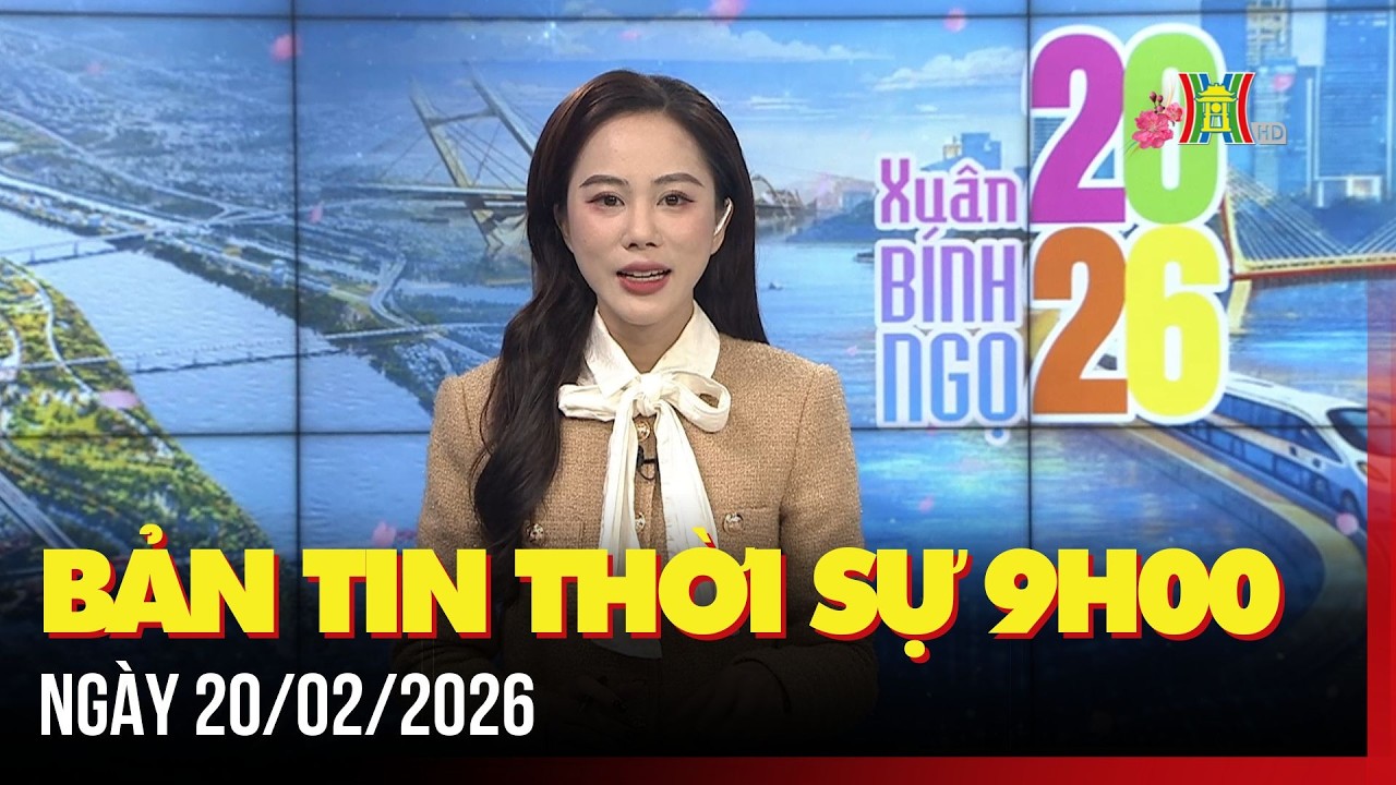 Thời sự Hà Nội 9h ngày 20/02/2026: Tai nạn giao thông giảm sâu so với cùng kỳ,...