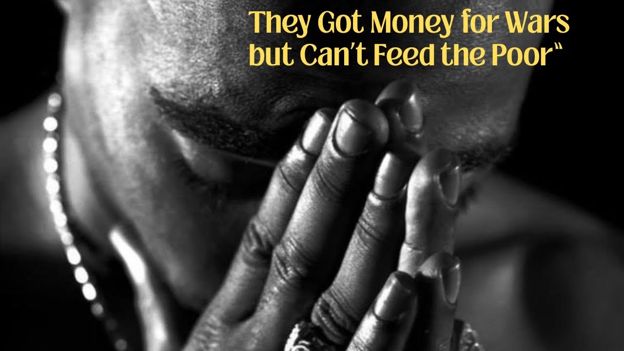 They Got Money for Wars but Can&rsquo;t Feed the Poor | 2pac
