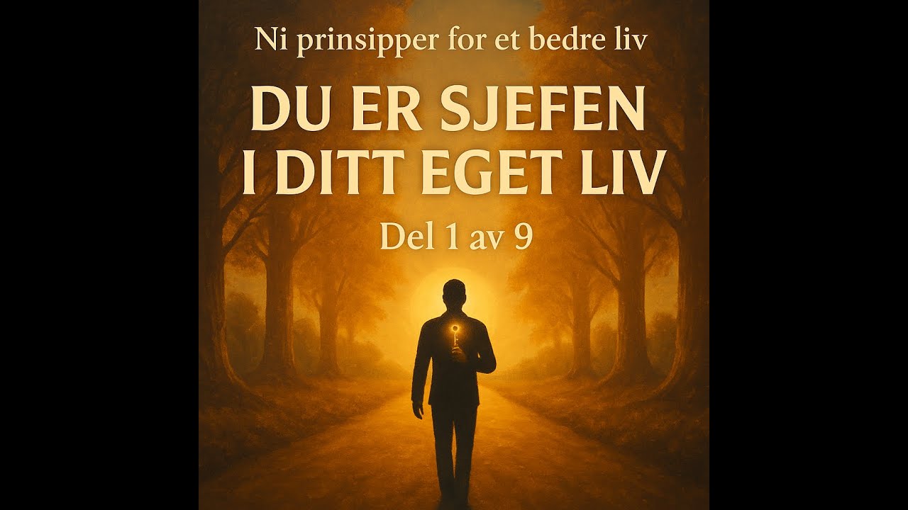 Du er sjefen i ditt eget liv | Ni prinsipper for et bedre liv (1/9)
