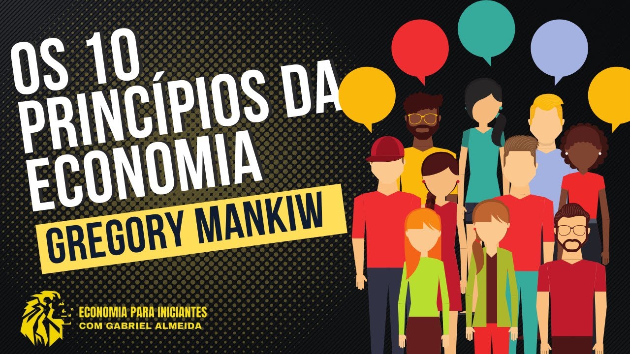 OS 10 PRINCÍPIOS GERAIS DA ECONOMIA — GREGORY MANKIW