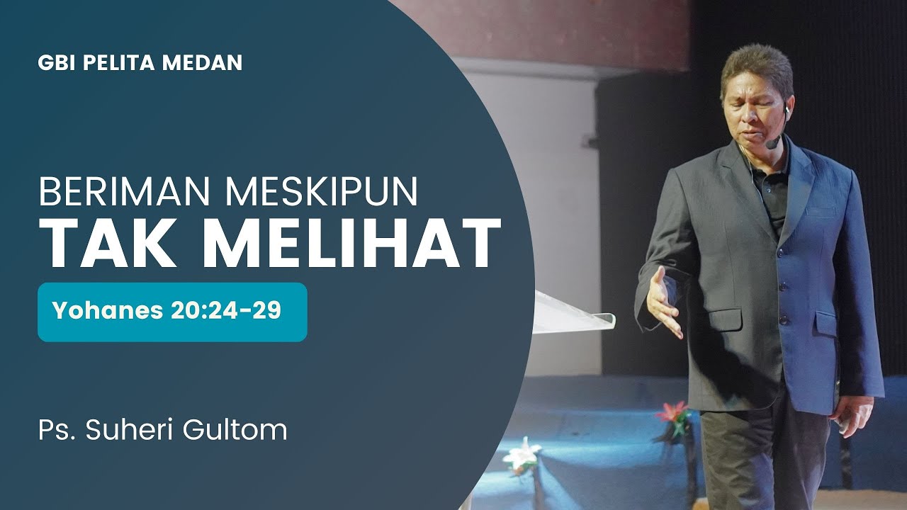 BERIMAN MESKIPUN TAK MELIHAT (Yohanes 20:24-29) Ps. Suheri Gultom | Official GBI PELITA Medan