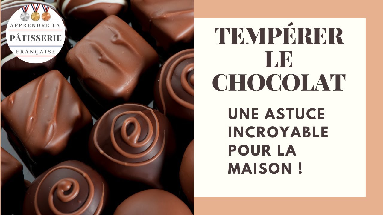 Comment tempérer le chocolat facilement à la maison sans se prendre la tête !