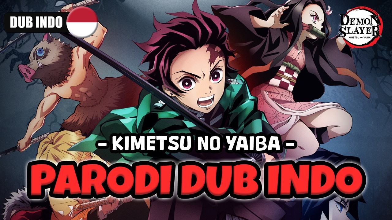 KIMETSU NO YAIBA SEASON 1 | PARODI DUB INDO