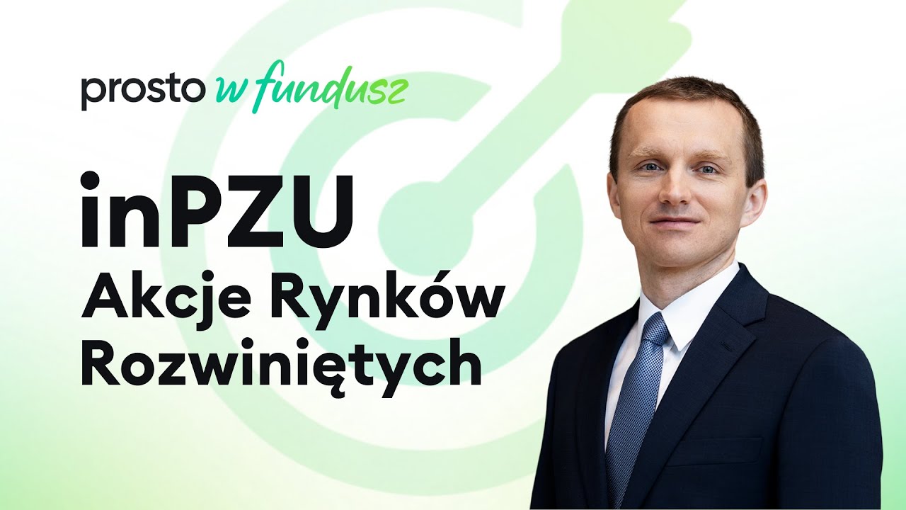 Prosto w fundusz: inPZU Akcje Rynk&oacute;w Rozwiniętych