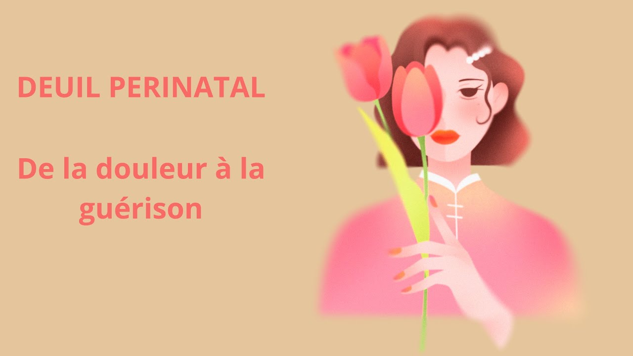 Live DEUIL PERINATAL DE LA DOULEUR A LA GUERISON