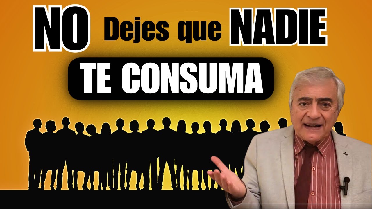 NO dejes que nadie...  ¡TE CONSUMA!