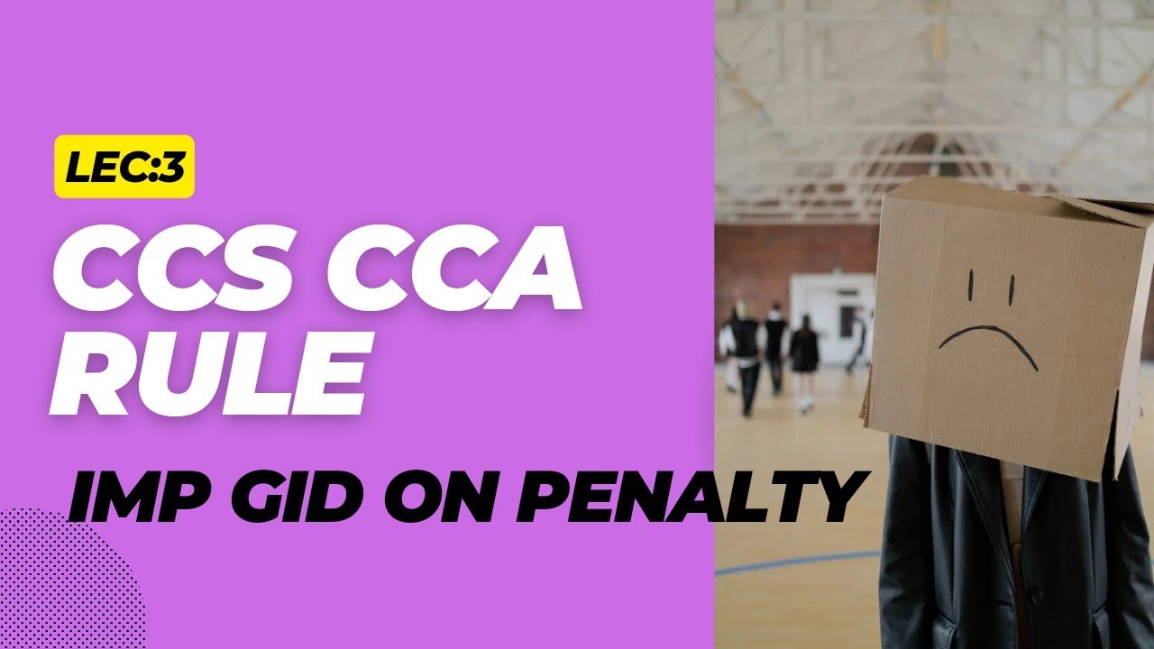 LEC 3 | CCS CCA RULES in Hindi | Important GIDs on Penalty