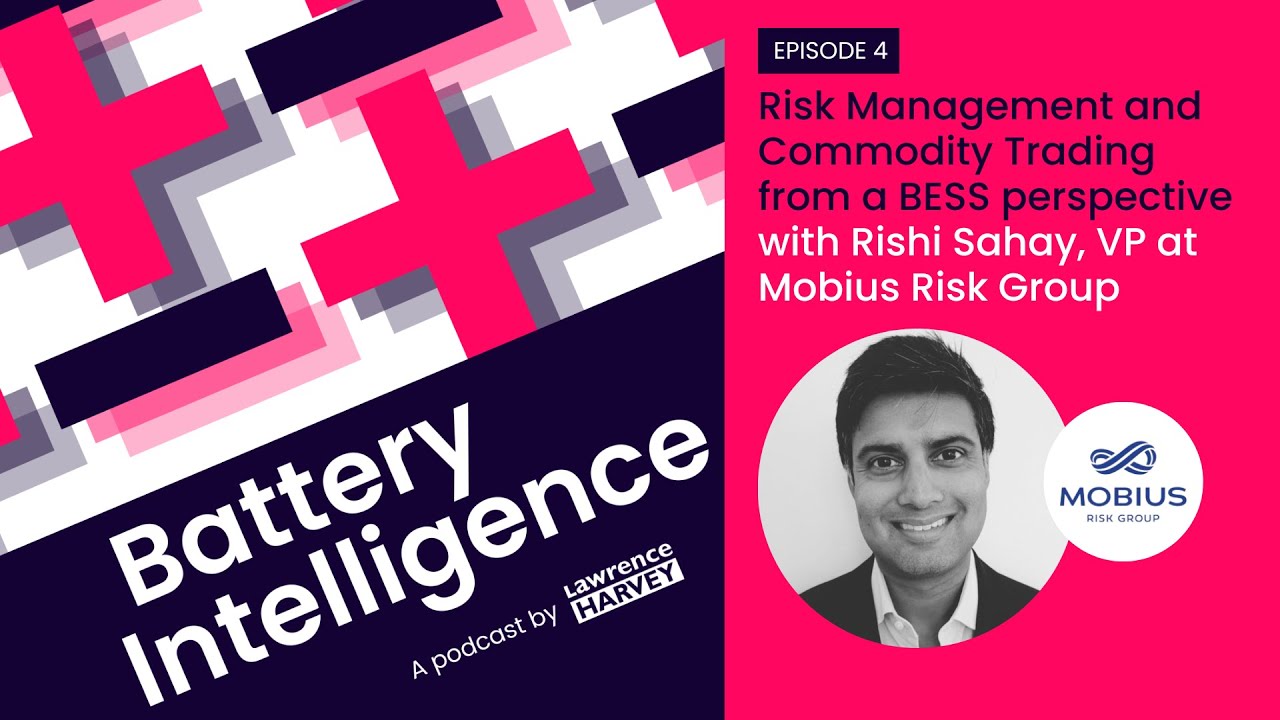 Risk Management and Commodity Trading from a BESS perspective - Rishi Sahay, VP, Mobius Risk Group