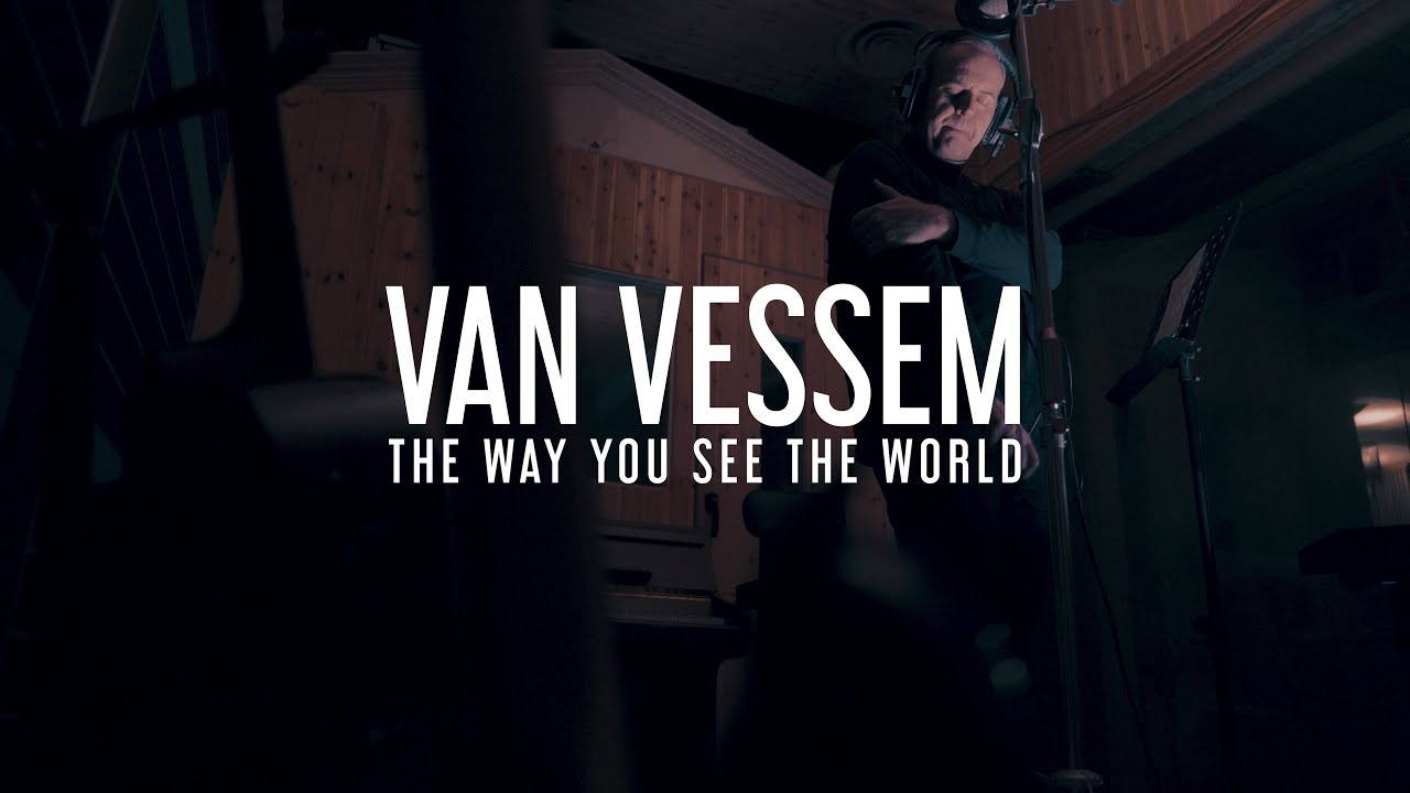 THE WAY YOU SEE THE WORLD | Van Vessem (4k Stereo)