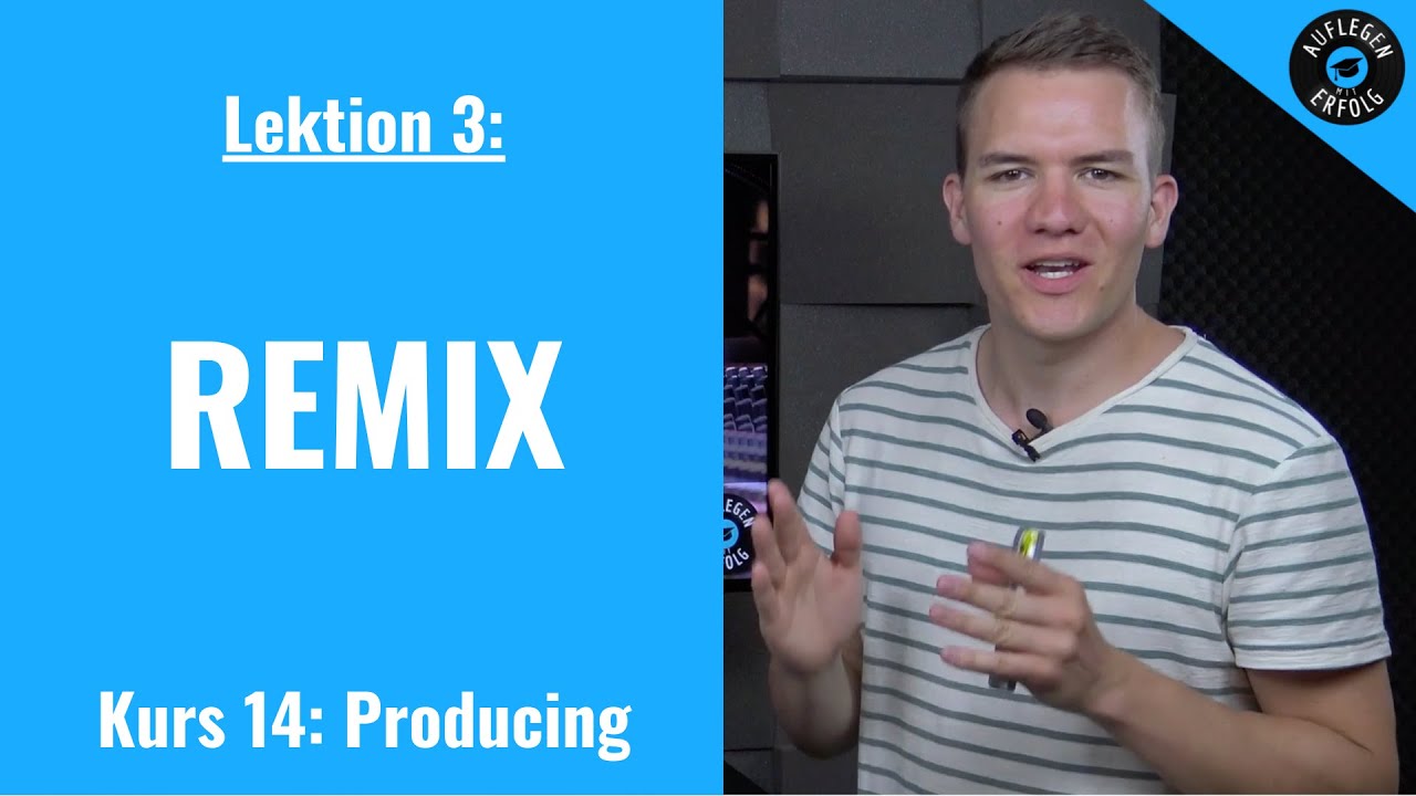 Mit REMIXES vom DJ zum Producer | Lektion 14.3 - Remix