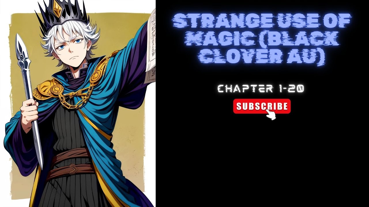 (Chapter 1-20) Strange use of Magic (Black Clover AU)