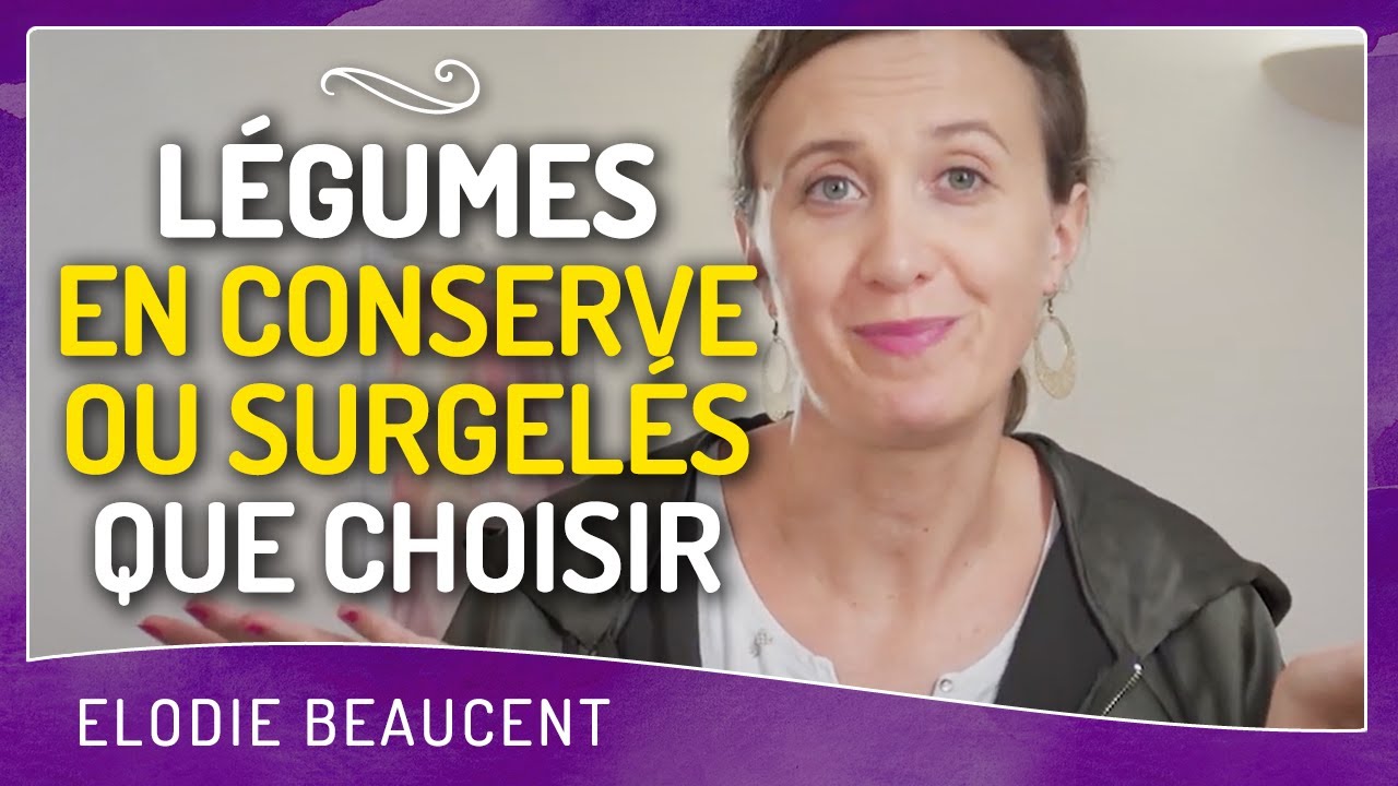 Légumes EN CONSERVE OU SURGELÉS que choisir