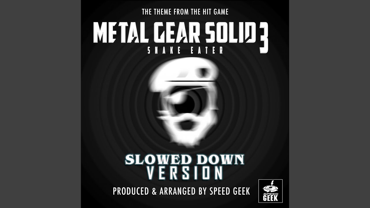 Metal Gear Solid 3 Snake Eater (From ''Metal Gear Solid 3 Snake Eater'') (Slowed Down)