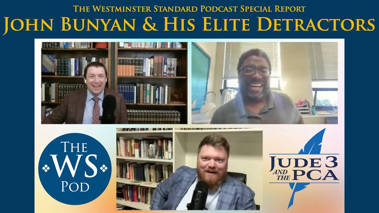 John Bunyan & His Elite Detractors | Special Report of the Westminster Standard Podcast
