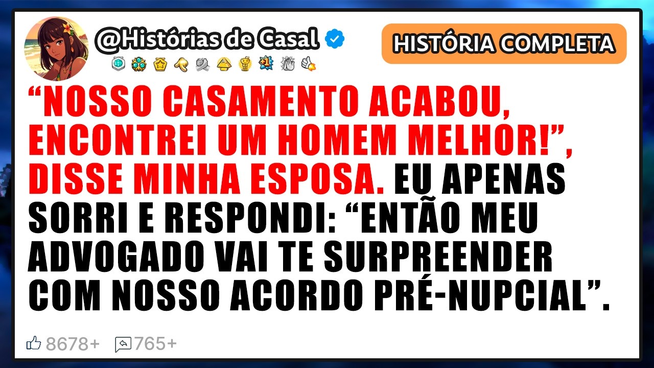 “NOSSO CASAMENTO ACABOU, ENCONTREI UM HOMEM MELHOR!”, DISSE MINHA ESPOSA.