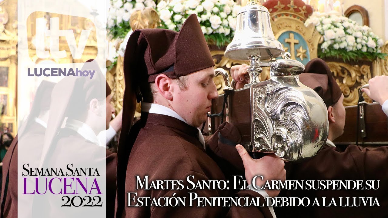 Semana Santa Lucena 2022 Martes Santo: Desolación en El Carmen tras suspender su salida por lluvia