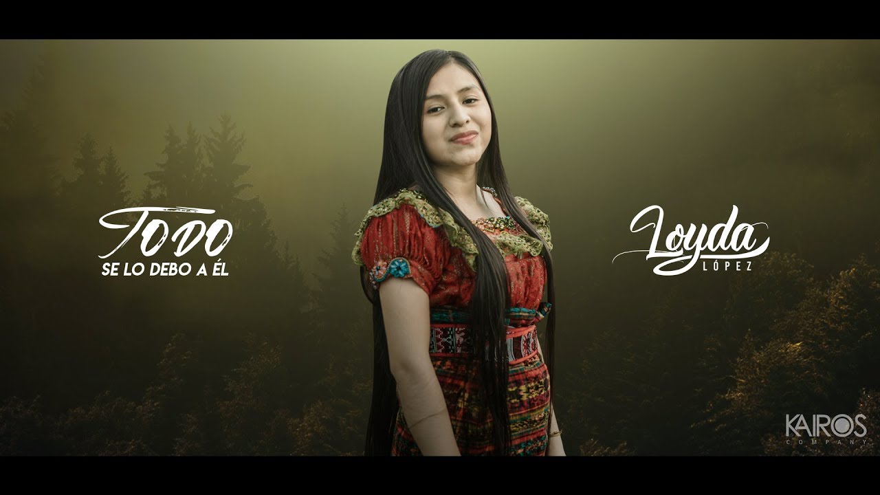 Loyda López - Todo Se Lo Debo A Él (Videoclip Oficial)