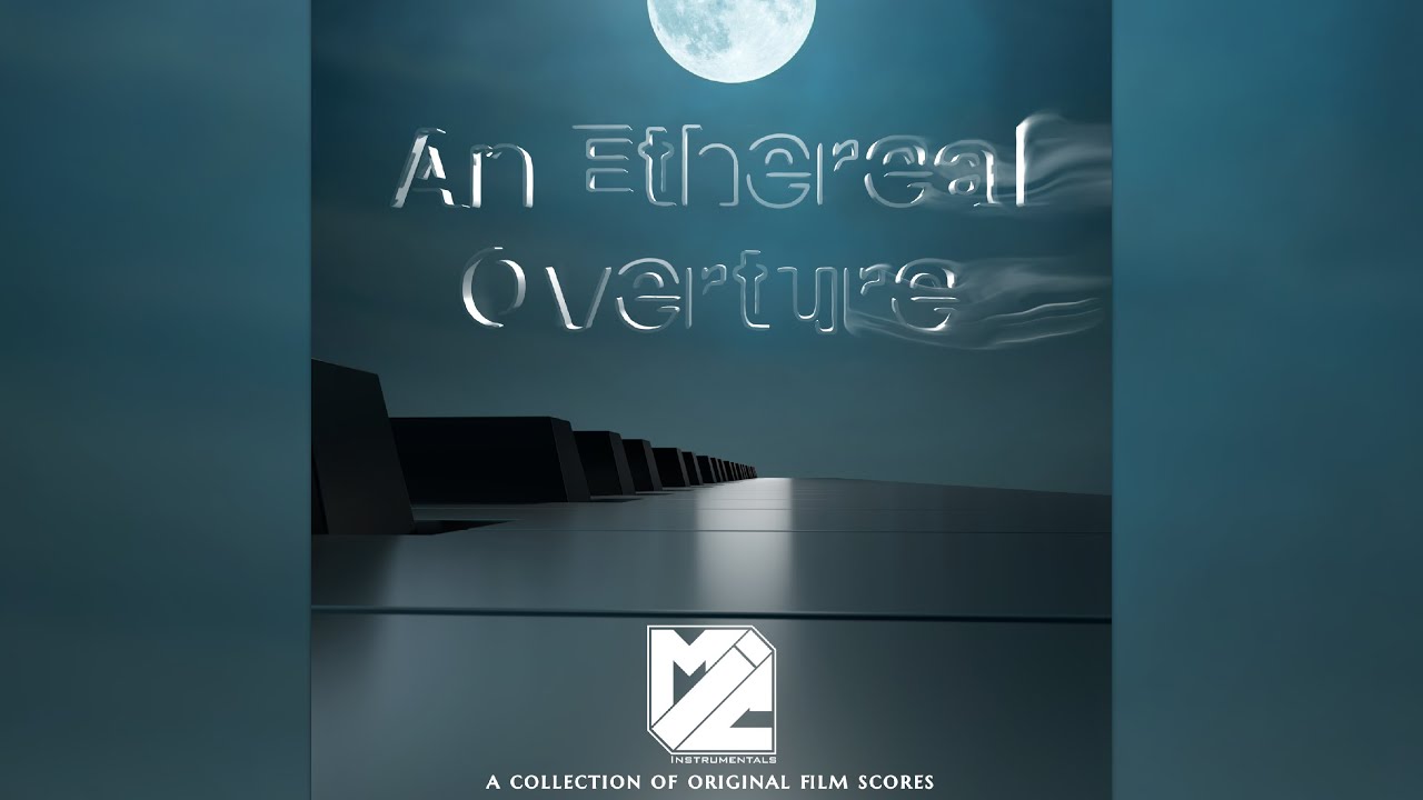 An Ethereal Overture [Complete Album] (A Collection of Original Film Scores)