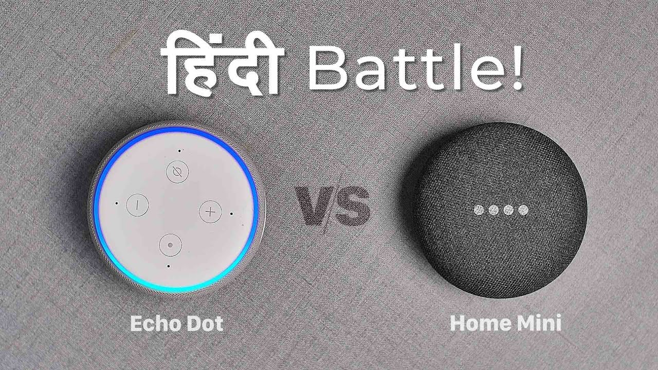 Amazon Echo Dot vs Google Home Mini: Hindi Battle!